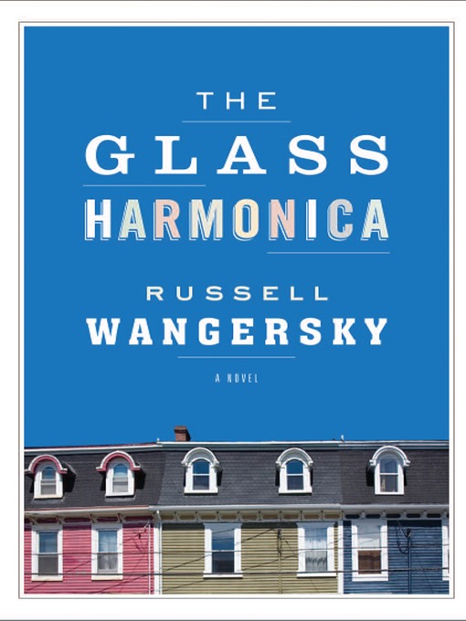 Title details for The Glass Harmonica by Russell Wangersky - Available